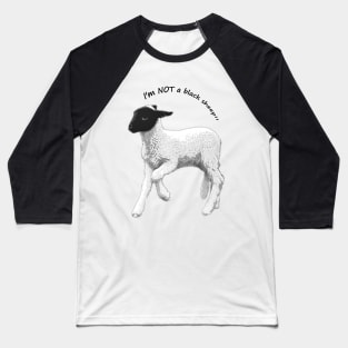 I'm NOT a black sheep! Baseball T-Shirt